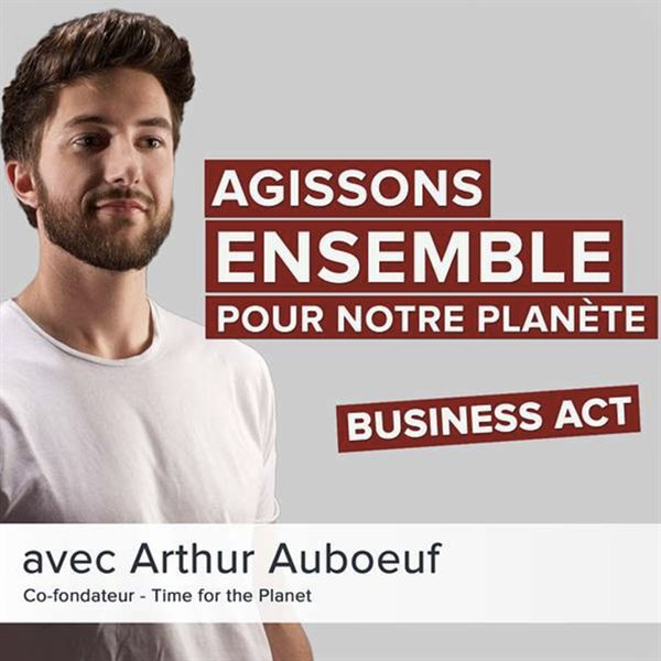 Arthur Auboeuf, co-fondateur de Time for the Planet — « Agissons ensemble pour notre planète »