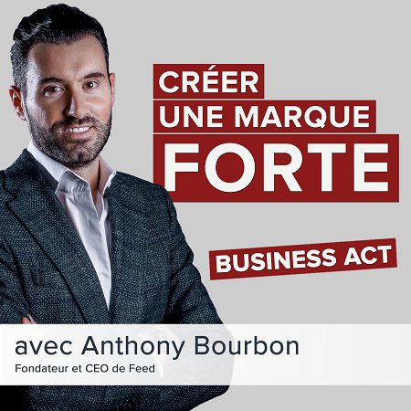 Anthony Bourbon, fondateur et CEO de Feed — « Créer une marque forte »