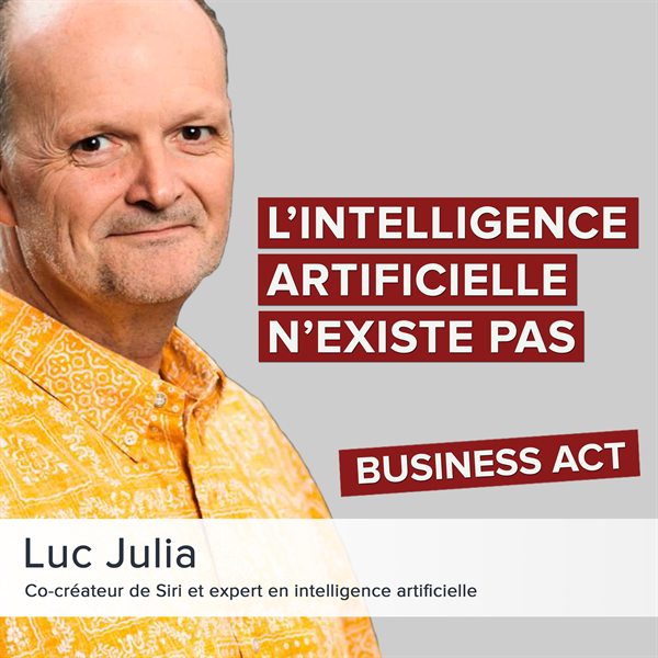 Luc Julia, co-créateur de Siri — « L'intelligence artificielle n'existe pas »