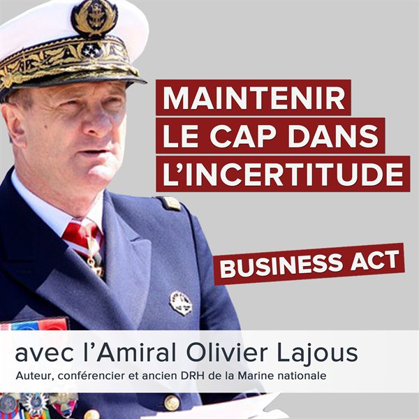 Amiral Olivier Lajous, ancien DRH de la Marine nationale — « Maintenir le cap dans l'incertitude »